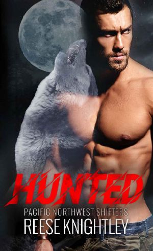 [Pacific Northwest Shifters 01] • Hunted (Pacific Northwest Shifters Book 1)